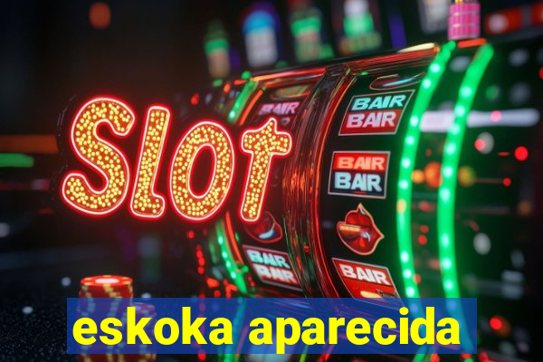 eskoka aparecida